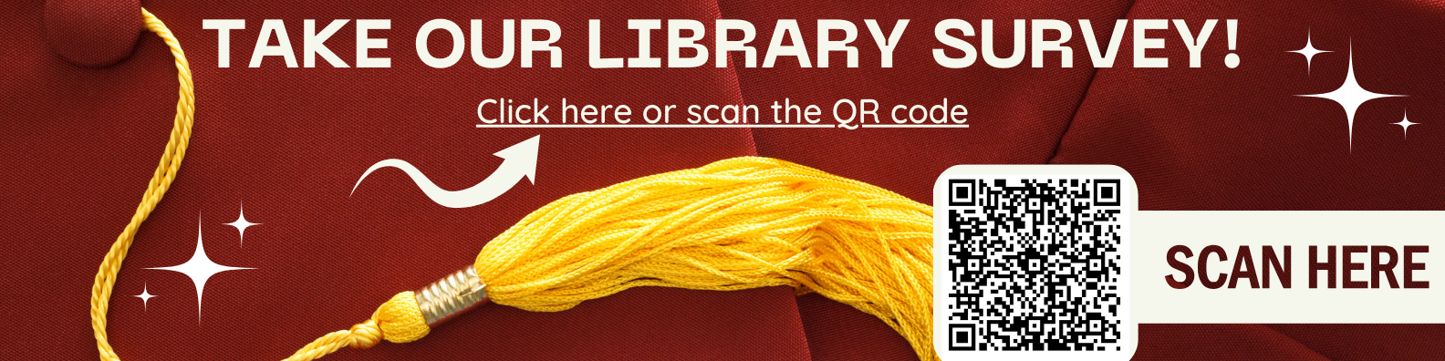 Maroon banner with graduation cap tassel says "Take Our Library Survey!" and invites users to click the image or scan the QR code to complete the survey. Image is clickable.