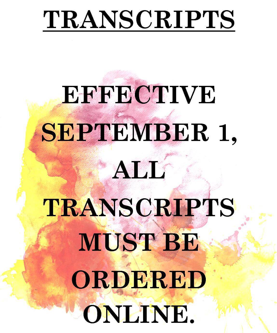 Transcripts - Effective September 1, all transcripts must be ordered online.