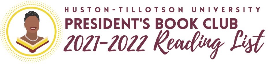 White banner with maroon text says "Huston-Tillotson University President's Book Club 2021-2022 Reading List".